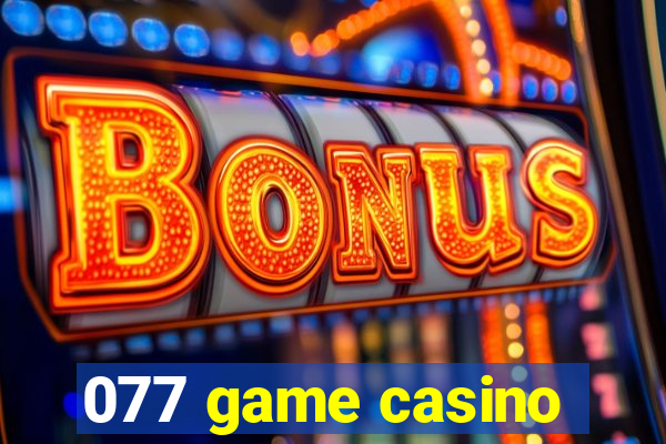 077 game casino